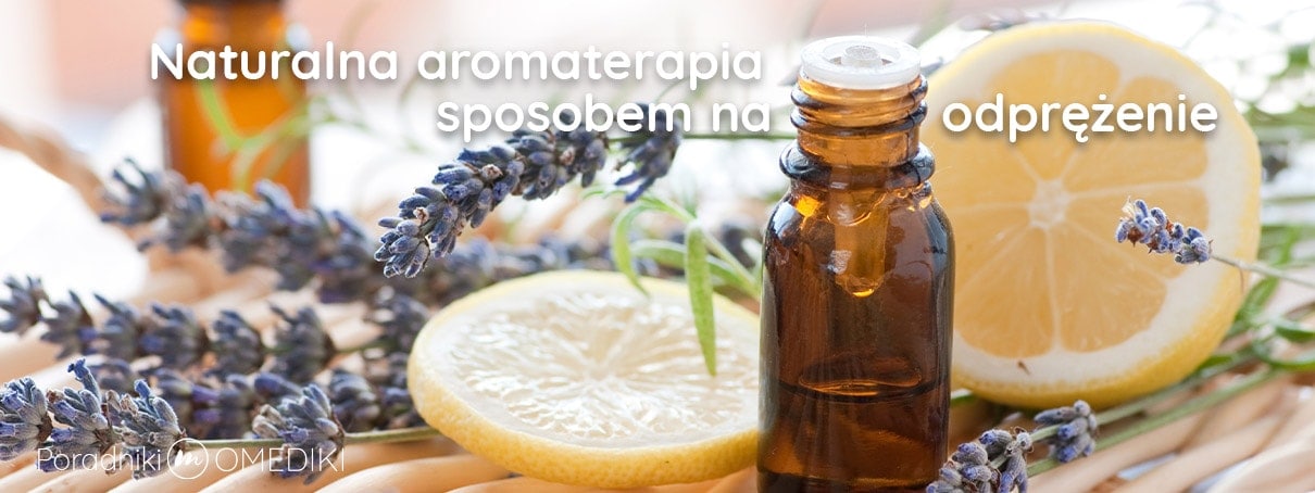 Naturalna aromaterapia sposobem na odprenie